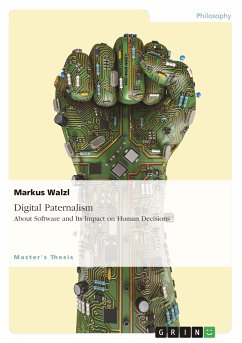 Digital Paternalism. About Software and Its Impact on Human Decisions - Walzl, Markus