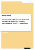 Internationale Entsendungen. Bedeutung und Ansätze des Human Resources Management in globalen Unternehmen