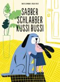 Sabber Schlabber Kussi Bussi Sabber Schlabber Kussi Bussi