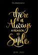 There is always a reason to smile -... - Bild 1