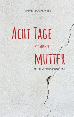 Acht Tage mit meiner Mutter - Barckhausen, Andrea