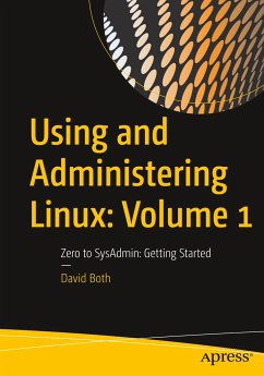 Using and Administering Linux: Volume 1: Zero to Sysadmin: Getting Started - Both, David