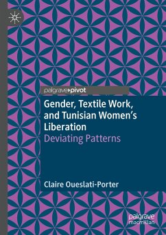 Gender, Textile Work, and Tunisian Women¿s Liberation - Oueslati-Porter, Claire