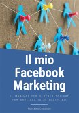 Il mio Facebook Marketing (fixed-layout eBook, ePUB)