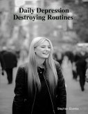 Daily Depression Destroying Routines (eBook, ePUB)