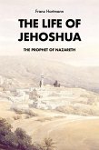 The Life of Jehoshua, the Prophet of Nazareth (eBook, ePUB)