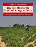 Branch Research Stations In Agriculture: History, Development, Operation, and Future (eBook, ePUB)