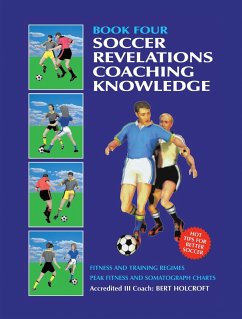 Book 4: Soccer Revelations Coaching Knowledge (eBook, ePUB) - Holcroft, Bert