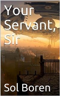 Your Servant, Sir (eBook, PDF) - Boren, Sol