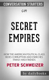 Secret Empires: How the American Political Class Hides Corruption and Enriches Family and Friends by Peter Schweizer   Conversation Starters (eBook, ePUB)