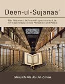 Deen-ul-Sujanaa': The Prisoners' Guide to Proper Islamic Life: Nineteen Steps to True Probation and Parole (eBook, ePUB)