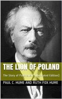 The Lion of Poland / The Story of Paderewski (eBook, PDF) - Fox Hume, Ruth