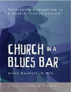 Church In a Blues Bar: Rethinking Evangelism In a Post Christian Culture (eBook, ePUB) - Dayhoff, D. Min.