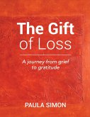 The Gift of Loss: A Journey from Grief to Gratitude (eBook, ePUB)