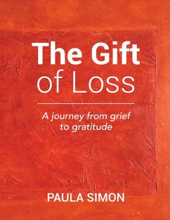 The Gift of Loss: A Journey from Grief to Gratitude (eBook, ePUB) - Simon, Paula