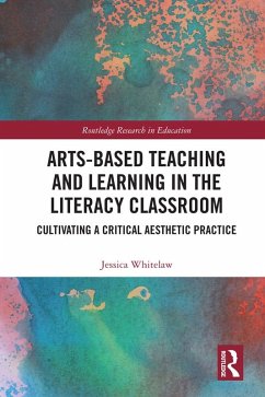 Arts-Based Teaching and Learning in the Literacy Classroom (eBook, ePUB) - Whitelaw, Jessica
