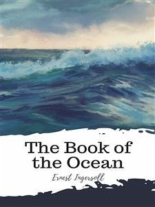 The Book of the Ocean (eBook, ePUB) - Ingersoll, Ernest