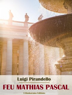 Feu Mathias Pascal (eBook, ePUB) - Pirandello, Luigi