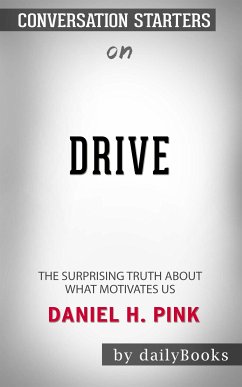 Drive: The Surprising Truth About What Motivates Us by Daniel H. Pink   Conversation Starters (eBook, ePUB) - dailyBooks