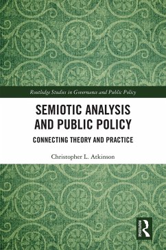 Semiotic Analysis and Public Policy (eBook, PDF) - Atkinson, Christopher L. Semiotic Analysis and Public Policy (eBook, PDF) - Atkinson, Christopher L.