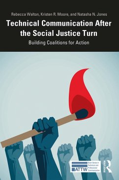Technical Communication After the Social Justice Turn (eBook, ePUB) - Walton, Rebecca; Moore, Kristen; Jones, Natasha