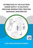 Optimization of the Electron Donor Supply to Sulphate Reducing Bioreactors Treating Inorganic Wastewater (eBook, ePUB) Optimization of the Electron Donor Supply to Sulphate Reducing Bioreactors Treating Inorganic Wastewater (eBook, ePUB)