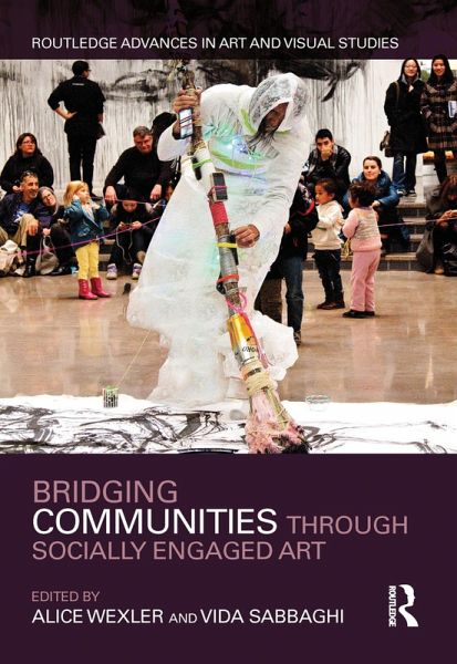 Bridging Communities through Socially Engaged Art (eBook, ePUB) Bridging Communities through Socially Engaged Art (eBook, ePUB)