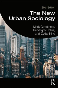 The New Urban Sociology (eBook, PDF) - Gottdiener, Mark; Hohle, Randolph; King, Colby