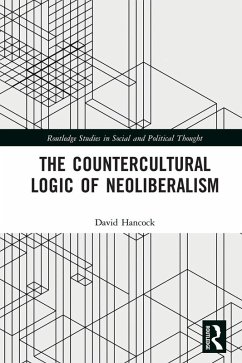 The Countercultural Logic of Neoliberalism (eBook, PDF) - Hancock, David