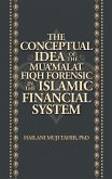 The Conceptual Idea of the Mua'Malat Fiqh Forensic in the Islamic Financial System (eBook, ePUB) The Conceptual Idea of the Mua'Malat Fiqh Forensic in the Islamic Financial System (eBook, ePUB)