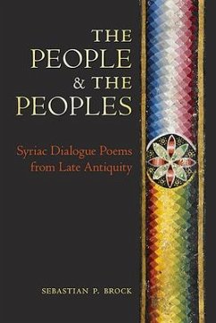 The People and the Peoples: Syriac Dialogue Poems from Late Antiquity - Brock, Sebastian P.