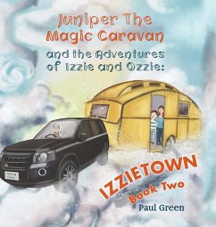 Juniper the Magic Caravan and The Adventures of Izzie and Ozzie - Green, Paul