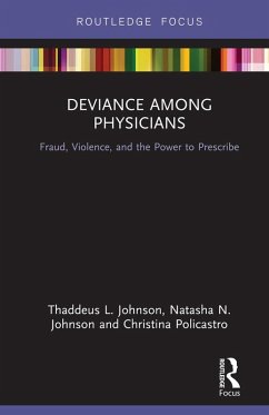 Deviance Among Physicians (eBook, ePUB) - Johnson, Thaddeus L.; Johnson, Natasha N.; Policastro, Christina