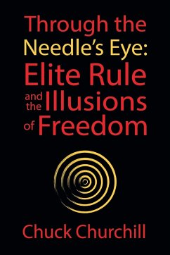 Through the Needle's Eye: Elite Rule and the Illusions of Freedom - Churchill, Chuck