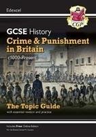 GCSE History Edexcel Topic Guide - Crime and Punishment in Britain, c1000-Present - CGP Books