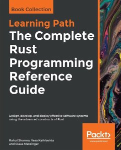 The Complete Rust Programming Reference Guide - Kaihlavirta, Vesa; Matzinger, Claus; Sharma, Rahul