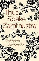 Thus Spake Zarathustra - Nietzsche, Frederich