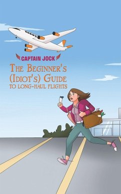 The Beginner's (Idiot's) Guide to Long-Haul Flights - Jock, Captain