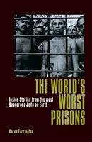 The World's Worst Prisons - Farrington, Karen