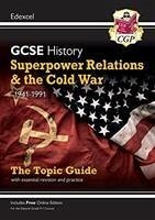 GCSE History Edexcel Topic Guide - Superpower Relations and the Cold War, 1941-1991 - CGP Books