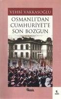 Osmanlidan Cumhuriyete Son Bozgun - Vakkasoglu, Vehbi