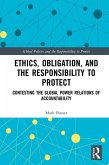 Ethics, Obligation, and the Responsibility to Protect (eBook, PDF) Ethics, Obligation, and the Responsibility to Protect (eBook, PDF)