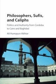 Philosophers, Sufis, and Caliphs - Akhtar, Ali Humayun