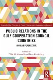 Public Relations in the Gulf Cooperation Council Countries (eBook, PDF) Public Relations in the Gulf Cooperation Council Countries (eBook, PDF)
