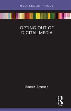 Opting Out of Digital Media (eBook, PDF) - Brennen, Bonnie
