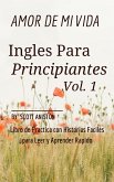 Ingles Para Principiantes: Amor de Mi Vida (Libro de Practica con Historias Fáciles para Leer y Aprender Rápido, #1) (eBook, ePUB)