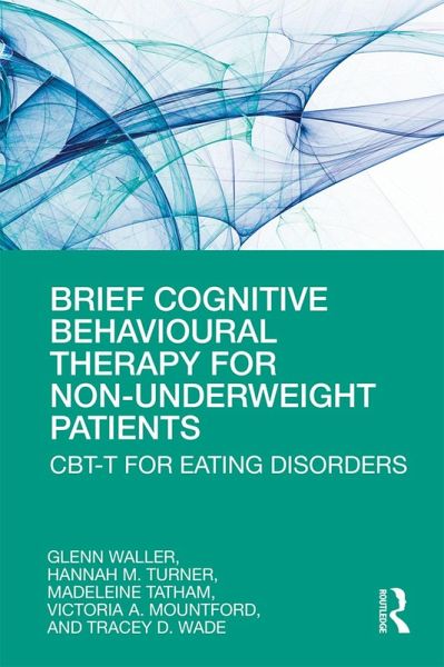 Brief Cognitive Behavioural Therapy for Non-Underweight Patients (eBook, ePUB) Brief Cognitive Behavioural Therapy for Non-Underweight Patients (eBook, ePUB)