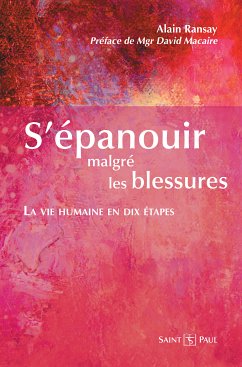 S'épanouir malgré les blessures (eBook, ePUB) - Ransay, p. Alain