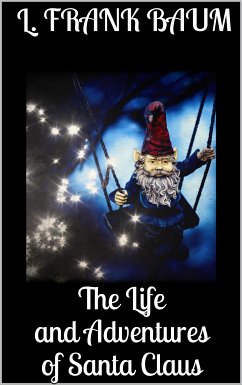 The Life and Adventures of Santa Claus (eBook, ePUB) - Baum, L. Frank