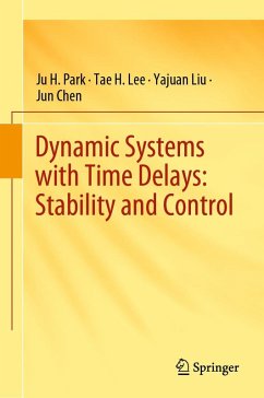 Dynamic Systems with Time Delays: Stability and Control - Park, Ju H.;Lee, Tae H.;Liu, Yajuan